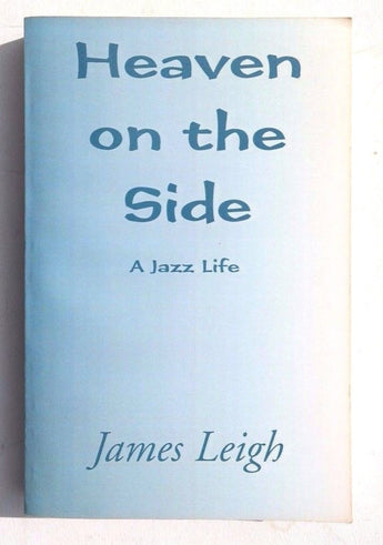 Rare JAMES LEIGH Heaven On The Side A JAZZ LIFE Book 323 Pages
