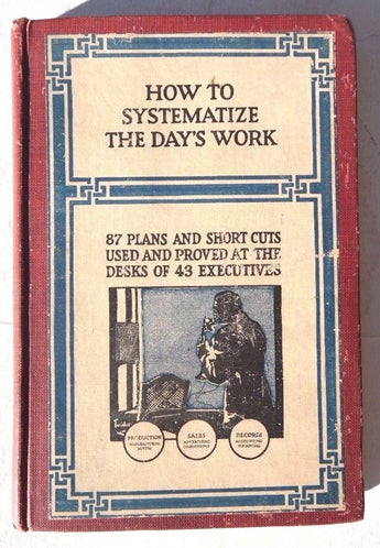 Vintage 1911 HOW TO SYSTEMATIZE THE DAYS WORK 87 Plans & Short Cuts Book