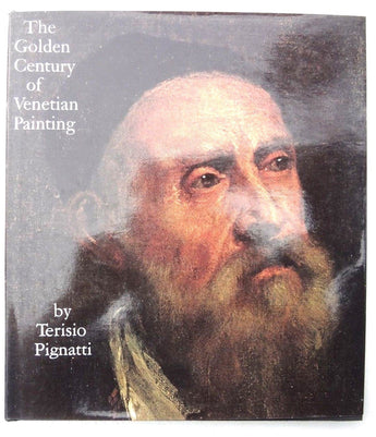 THE GOLDEN CENTURY OF VENETIAN PAINTING by TERISIO PIGNATTI 1980 Book 1st Print
