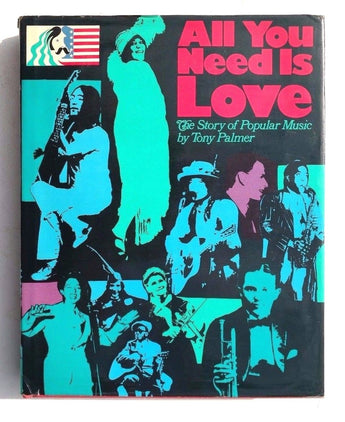 Vintage 1976 ALL YOU NEED IS LOVE The Story Of Popular Music By TONY PALMER Book
