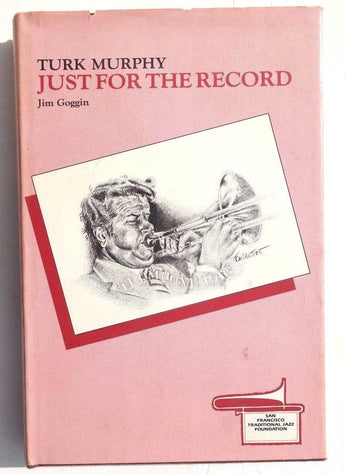 Turk Murphy Just for the Record by Jim Goggin US 1982 Signed Book 356 Pages