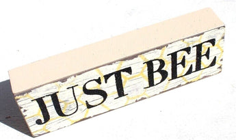 New Primitive Block Sign BJUST BEE Painted Wood Aged SHABBY CHIC Rustic