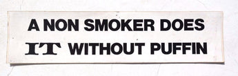 Vtg 1960's A NON SMOKER DOES IT WITHOUT PUFFIN Bumper Sticker Decal (Funny)