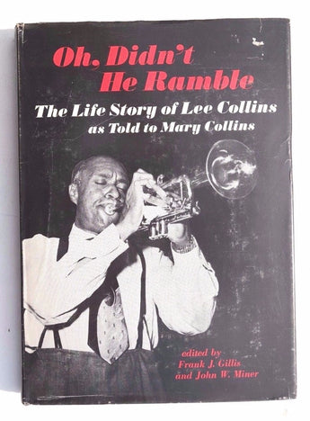 Oh, Didn't he Ramble: The Life Story of Lee Collins AS TOLD TO Mary Collins BOOK
