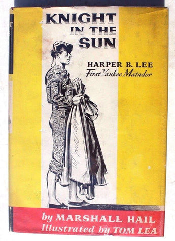 Vtg 1962 Knight in the Sun: Harper B. Lee, First Yankee Matador Book