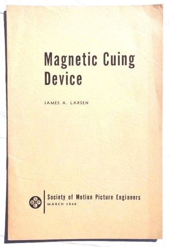 1949 MAGNETIC CUING DEVICE James A Larsen SOCIETY OF MOTION PICTURE ENGINEERS