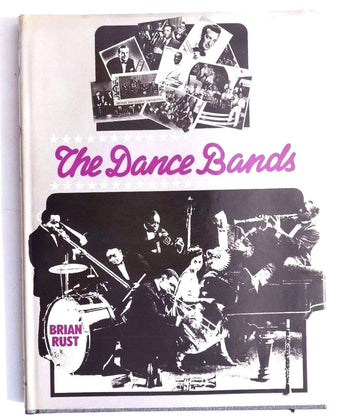 The Dance Bands BRIAN RUST Arlington House BOOK US 1974 160 Pages W/ Jacket