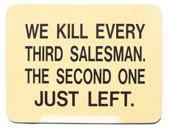 Vtg Funny Humor WE KILL EVERY THIRD SALESMAN THE SECOND ONE JUST LEFT Sign