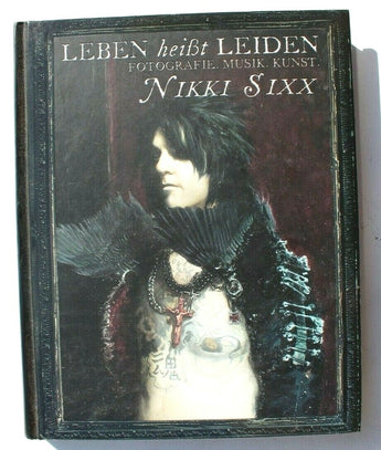 New Leben Heibt Leiden Fotografie Musik Kunst Nikki Sixx Book Sealed